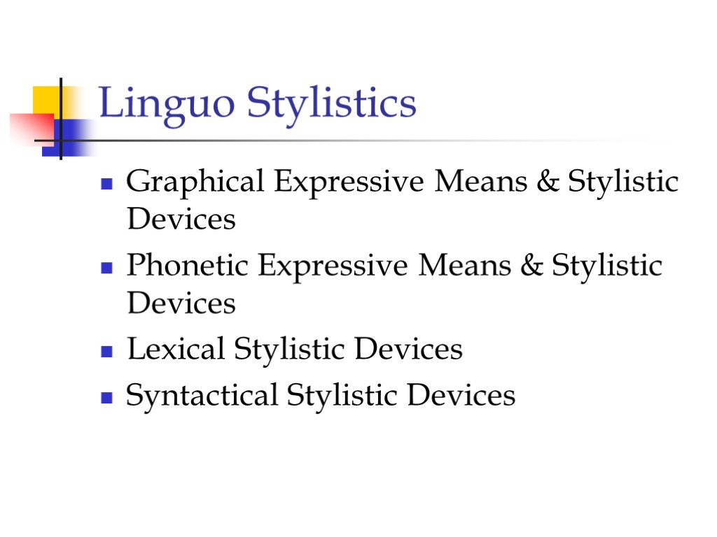 Linguo Stylistics Graphical Expressive Means & Stylistic Devices Phonetic Expressive Means & Stylistic Devices